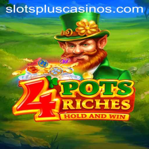 Explore the Riches of 4potsriches at Slots Plus Casino
