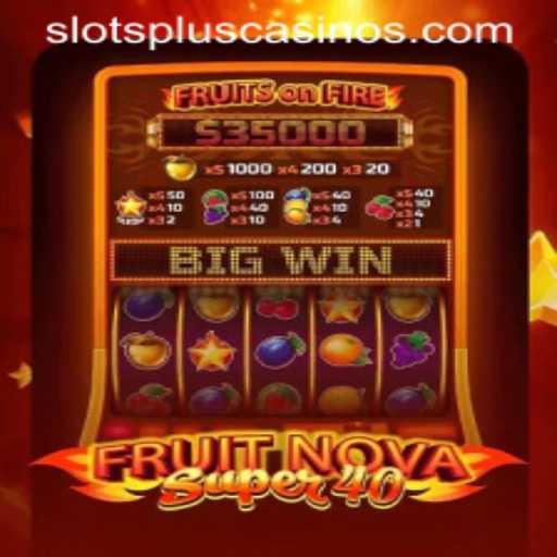 Discover the Exciting World of FruitNovaSuper40 at Slots Plus Casino