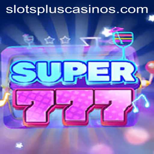 Discovering the Thrills of Super777 at Slots Plus Casino